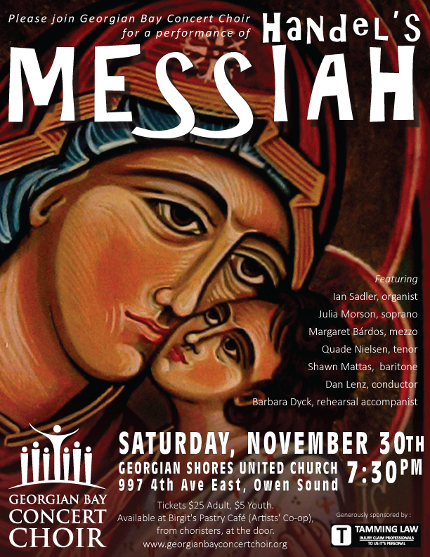 Messiah by G. F. Handel
Concert Saturday November 30, 2019
at Georgian Shores United Church, Owen Sound, ON